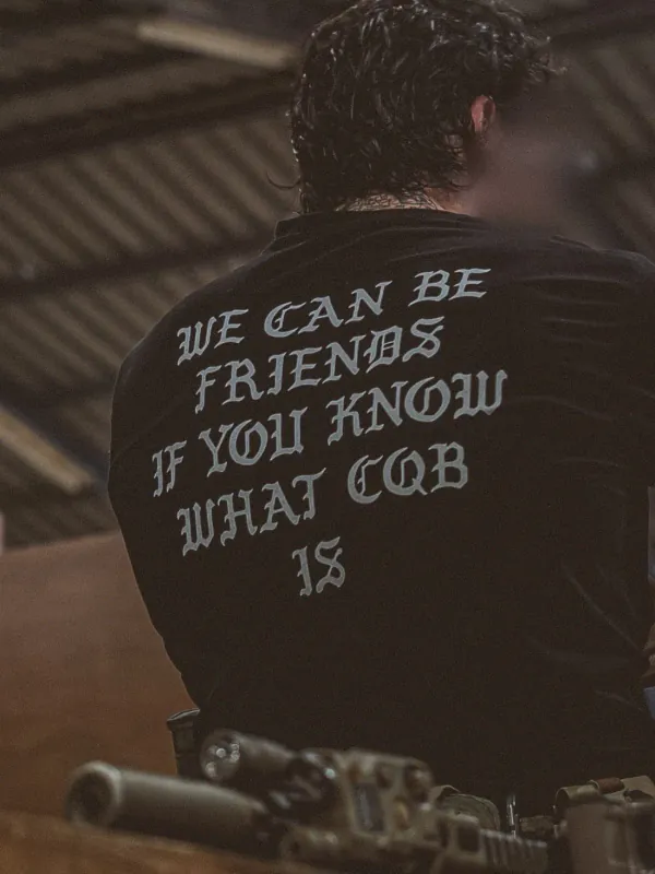 the trace shirt with a text saying we can be friends if you know what cqb is